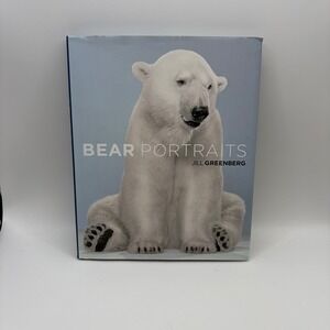 Bear Portraits Jill Greenberg Hardcover Photography Book 2009 Nature 0316031882